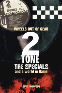 Wheels Out of Gear: 2 Tone, The Specials and a World In Flame