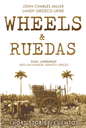 Wheels & Ruedas: A Dual-Language (English/Spanish) Collection of Short Stories & Cuentos