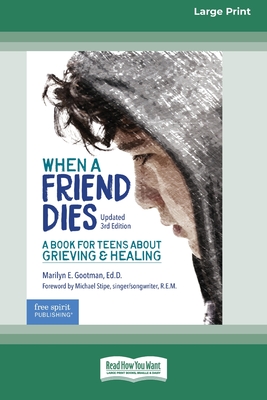 When a Friend Dies: A Book for Teens About Grieving & Healing [Standard Large Print 16 Pt Edition] - Gootman, Marilyn E