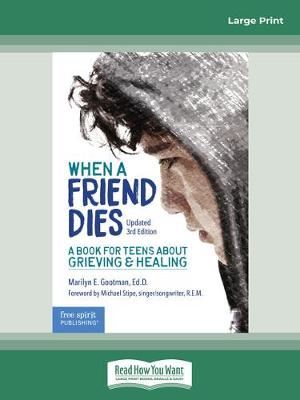When a Friend Dies:: A Book for Teens About Grieving & Healing - Gootman, Marilyn E.