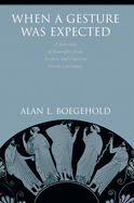 When a Gesture Was Expected: A Selection of Examples from Archaic and Classical Greek Literature