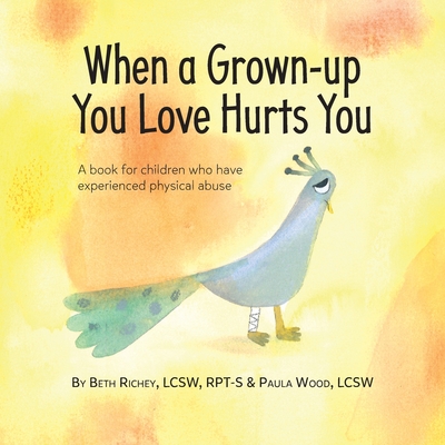 When a Grown-up You Love Hurts You - Richey, Beth, and Wood, Paula