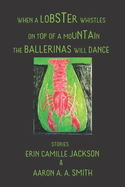 When a Lobster Whistles on Top of a Mountain the Ballerinas Will Dance