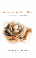 When a Mother Dies: A Spiritual Journey