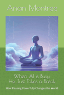 When AI is Busy, He Just Takes a Break: How Pausing Powerfully Changes the World