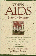 When AIDS Comes Home - Zylstra, Mignon, and Beibel, David B, and Zylstra, Biebel