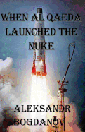 When Al Qaeda Launched the Nuke