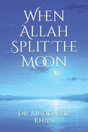 When Allah Split The Moon