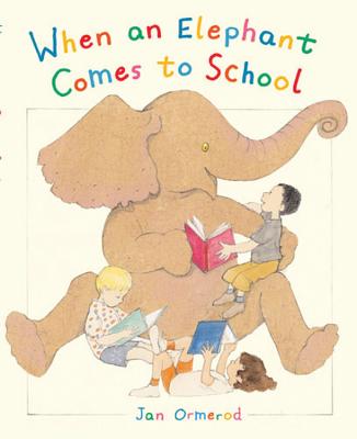 When an Elephant Comes to School - Ormerod, Jan