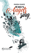 When Angels Sing: Poems and Prose of Magda Isanos