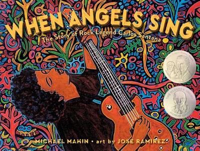 When Angels Sing: The Story of Rock Legend Carlos Santana - Mahin, Michael