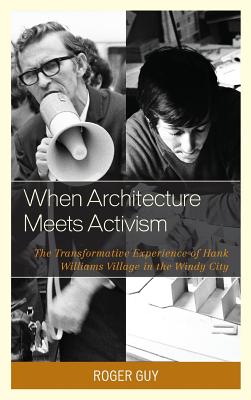 When Architecture Meets Activism: The Transformative Experience of Hank Williams Village in the Windy City - Guy, Roger