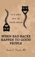 When Bad Backs Happen to Good People: It's Not All in Your Head