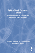 When Black Students Excel: How Schools Can Engage and Empower Black Students