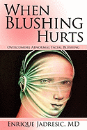 When Blushing Hurts: Overcoming Abnormal Facial Blushing