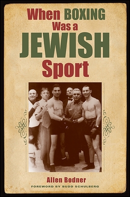 When Boxing Was a Jewish Sport - Bodner, Allen, and Schulberg, Budd (Foreword by)