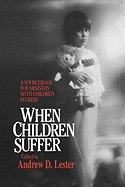 When Children Suffer: A Sourcebook for Ministry with Children in Crisis
