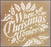 When Christmas Comes - Kim Walker-Smith
