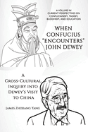 When Confucius ""Encounters"" John Dewey: A Cross-Cultural Inquiry Into Dewey's Visit to China