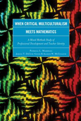 When Critical Multiculturalism Meets Mathematics: A Mixed Methods Study of Professional Development and Teacher Identity - Marshall, Patricia L., and DeCuir-Gunby, Jessica T., and McCulloch, Allison W.