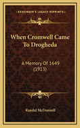 When Cromwell Came to Drogheda: A Memory of 1649 (1913)