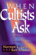 When Cultists Ask: A Popular Handbook on Cultic Misinterpretations
