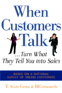 When Customers Talk... Turn What They Tell You Into Sales