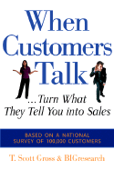 When Customers Talk... Turn What They Tell You Into Sales - Gross, T Scott, and Pilotta, Joe, and Bigresearch