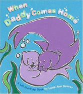 When Daddy Comes Home: A Lift-The-Flap Book