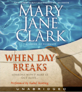 When Day Breaks CD: A Novel of Suspense - Clark, Mary Jane, and Keating, Isabel (Read by)