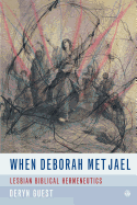 When Deborah Met Jael: Lesbian Feminist Hermeneutics