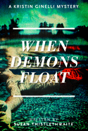 When Demons Float: A Kristin Ginelli Mystery