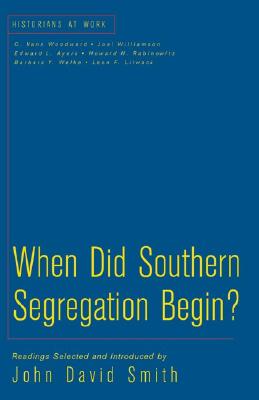 When Did Southern Segregation Begin? - Smith, John David, and Woodward, C Vann (Selected by), and Williamson, Joel (Selected by)