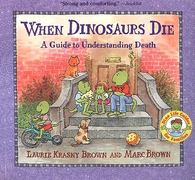 When Dinosaurs Die: A Guide to Understanding Death - Brown, Laurie Krasny