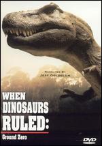 When Dinosaurs Ruled: Ground Zero - 