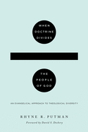 When Doctrine Divides the People of God: An Evangelical Approach to Theological Diversity