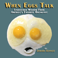 When Eggs Talk: Unhatched Wisdom From America's Favorite Breakfast