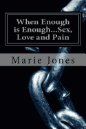 When Enough is Enough...Sex, Love and Pain: Chapter One