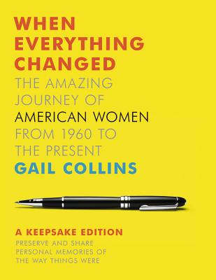 When Everything Changed: The Amazing Journey of American Women from 1960 to the Present: A Keepsake Journal - Collins, Gail