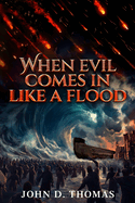 When Evil Comes In Like A Flood