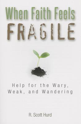 When Faith Feels Fragile - Hurd, R