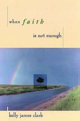 When Faith Is Not Enough - Clark, Kelly James