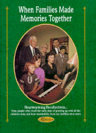 When Families Made Memories Together ... from the Readers of Reminisce Magazine