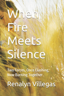 When Fire Meets Silence: Two Forces, Once Clashing, Now Burning Together