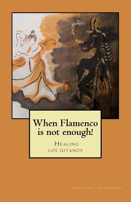 When flamenco is not enough!: Healing los gitanos - Marques, Nerea San Jose