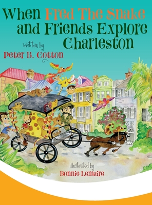 When Fred the Snake and Friends Explore Charleston - Cotton, Peter B, and Bonnie, Lemaire