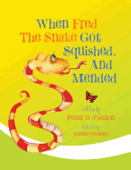 When Fred the Snake Got Squished, and Mended