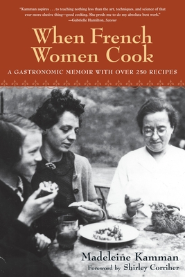 When French Women Cook: A Gastronomic Memoir with Over 250 Recipes - Kamman, Madeleine