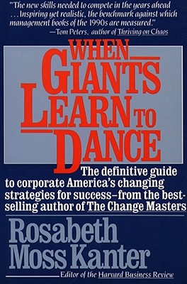 When Giants Learn to Dance - Kanter, Rosabeth Moss, Professor