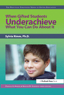 When Gifted Students Underachieve: What You Can Do about It (the Practical Strategies Series in Gifted Education)